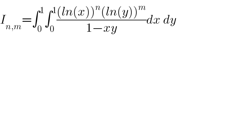 I_(n,m) =∫_0 ^1 ∫_0 ^1 (((ln(x))^n (ln(y))^m )/(1−xy))dx dy  