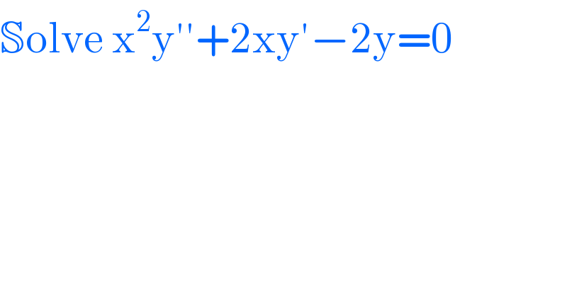 Solve x^2 y′′+2xy′−2y=0  