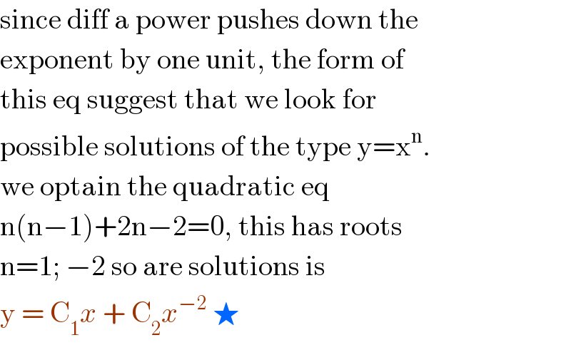 since diff a power pushes down the  exponent by one unit, the form of  this eq suggest that we look for  possible solutions of the type y=x^n .  we optain the quadratic eq  n(n−1)+2n−2=0, this has roots  n=1; −2 so are solutions is   y = C_1 x + C_2 x^(−2)  ★   