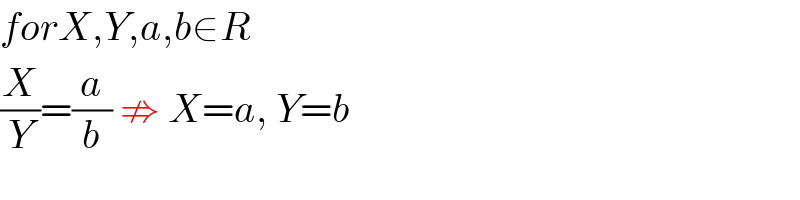 forX,Y,a,b∈R  (X/Y)=(a/b) ⇏ X=a, Y=b  