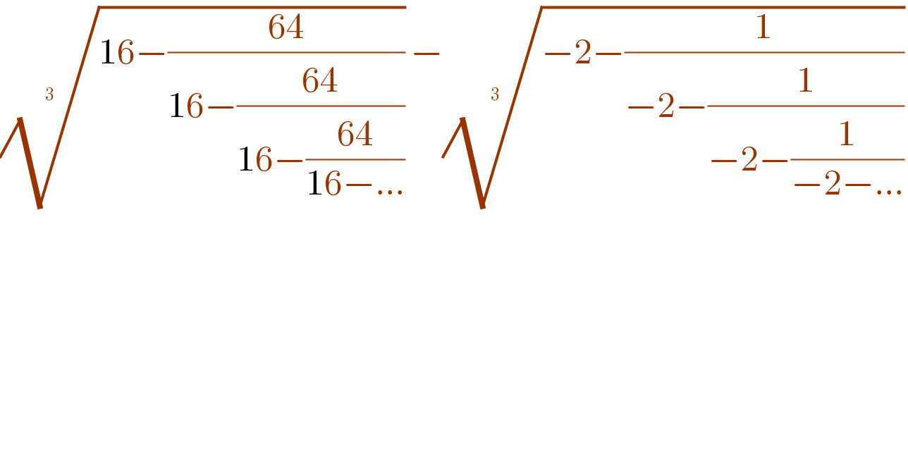 ((16−((64)/(16−((64)/(16−((64)/(16−...))))))))^(1/(3   )) −((−2−(1/(−2−(1/(−2−(1/(−2−...))))))))^(1/(3  ))   