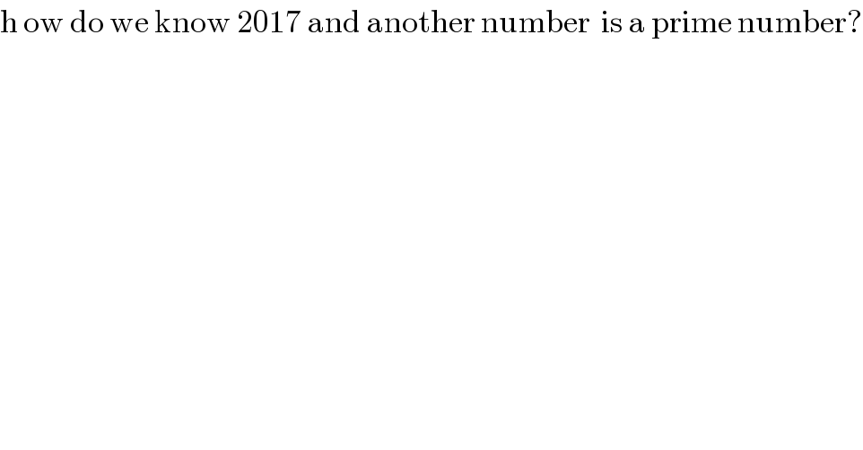 h ow do we know 2017 and another number  is a prime number?  