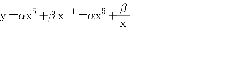 y =αx^5  +β x^(−1)  =αx^5  +(β/x)  