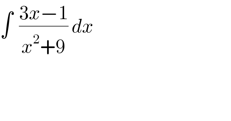 ∫  ((3x−1)/(x^2 +9)) dx  
