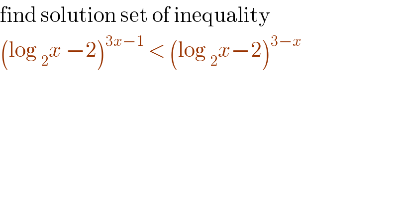 find solution set of inequality  (log _2 x −2)^(3x−1)  < (log _2 x−2)^(3−x)   