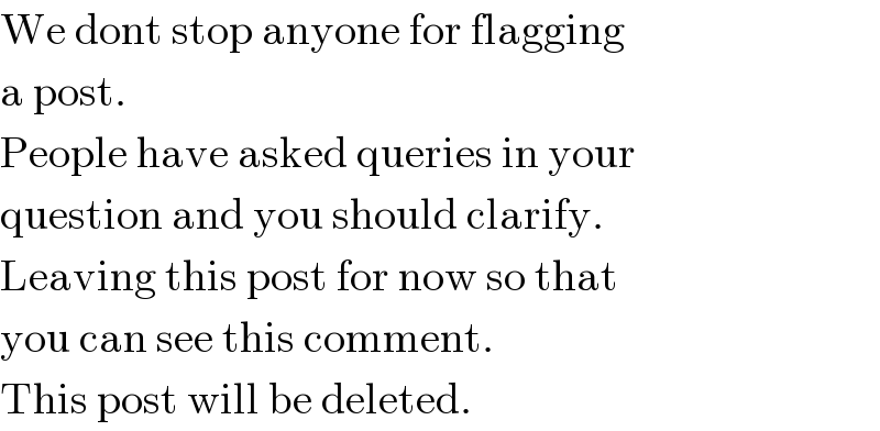 We dont stop anyone for flagging  a post.   People have asked queries in your  question and you should clarify.  Leaving this post for now so that  you can see this comment.  This post will be deleted.  