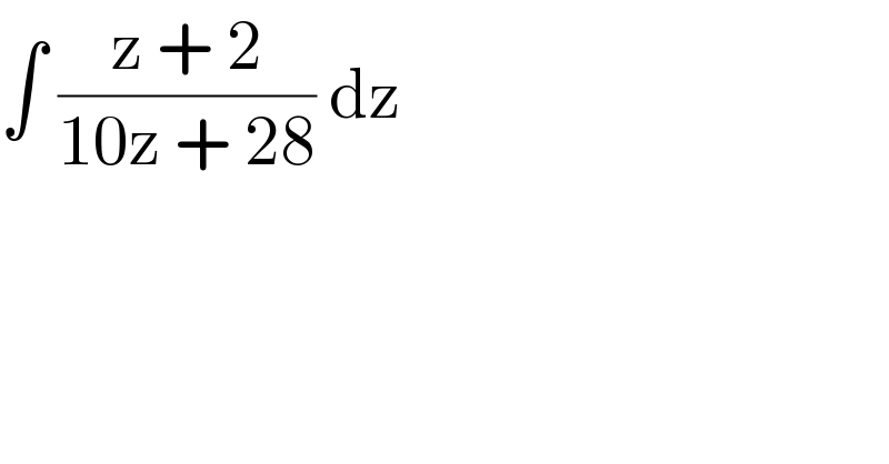 ∫ ((z + 2)/(10z + 28)) dz  