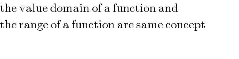 the value domain of a function and   the range of a function are same concept  