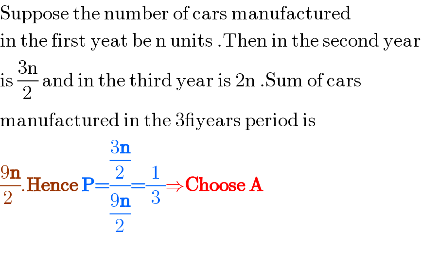 Suppose the number of cars manufactured  in the first yeat be n units .Then in the second year  is ((3n)/2) and in the third year is 2n .Sum of cars  manufactured in the 3_years period is  ((9n)/(2 )).Hence P=(((3n)/2)/((9n)/2))=(1/3)⇒Choose A    