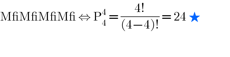 M_M_M_M_ ⇔ P_4 ^4  = ((4!)/((4−4)!)) = 24 ★  