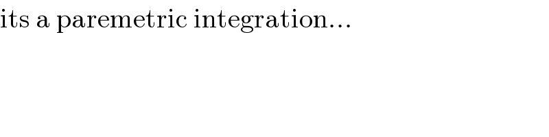 its a paremetric integration...  