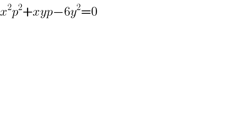 x^2 p^2 +xyp−6y^2 =0  