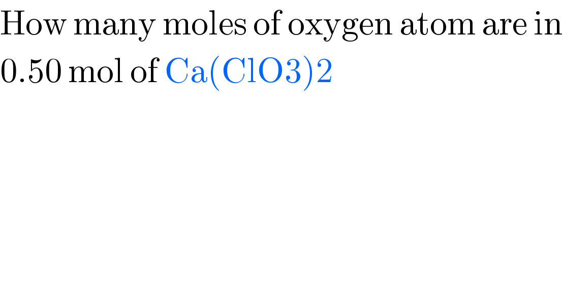How many moles of oxygen atom are in  0.50 mol of Ca(ClO3)2  