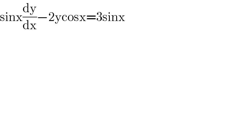 sinx(dy/dx)−2ycosx=3sinx  