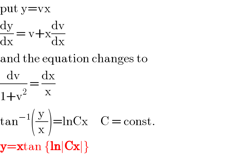 put y=vx  (dy/dx) = v+x(dv/dx)  and the equation changes to  (dv/(1+v^2 )) = (dx/x)  tan^(−1) ((y/x))=lnCx     C = const.  y=xtan {ln∣Cx∣}  