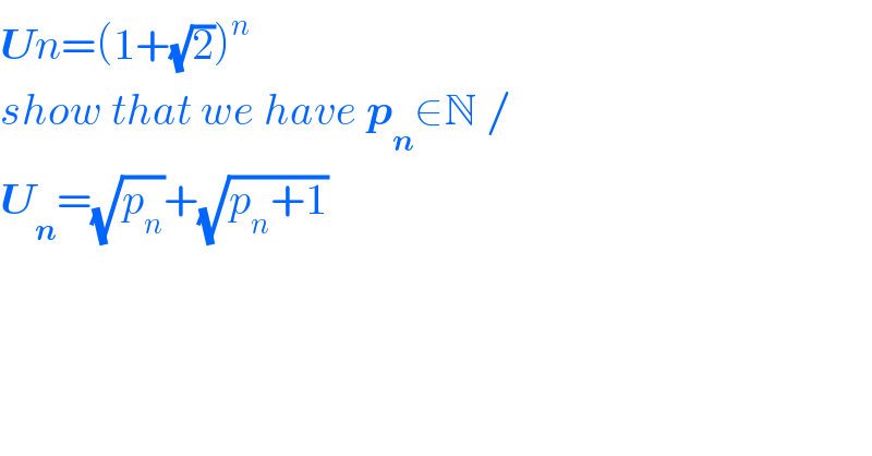 Un=(1+(√2))^n   show that we have p_n ∈N /  U_n =(√p_n )+(√(p_n +1))  