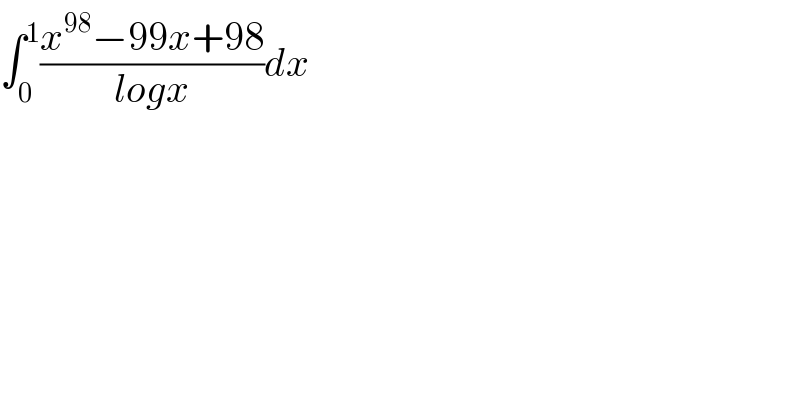 ∫_0 ^1 ((x^(98) −99x+98)/(logx))dx  