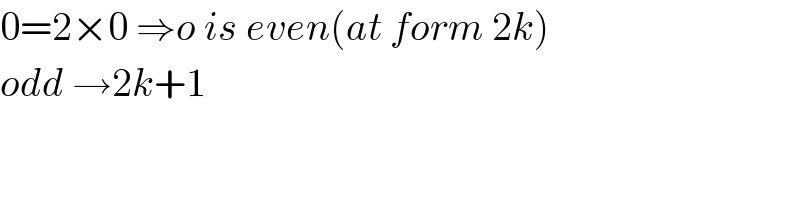 0=2×0 ⇒o is even(at form 2k)  odd →2k+1  
