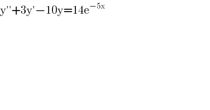 y′′+3y′−10y=14e^(−5x)   