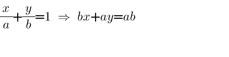 (x/a)+(y/b)=1   ⇒   bx+ay=ab  