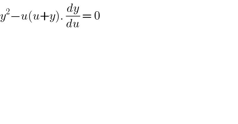 y^2 −u(u+y). (dy/du) = 0  