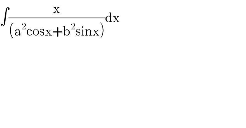 ∫(x/((a^2 cosx+b^2 sinx)))dx  