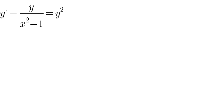 y′ − (y/(x^2 −1)) = y^2   