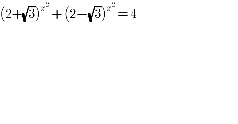 (2+(√3))^x^2   + (2−(√3))^x^2   = 4   