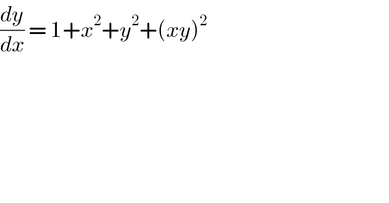 (dy/dx) = 1+x^2 +y^2 +(xy)^2   