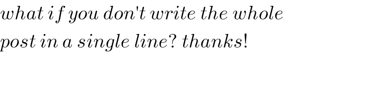 what if you don′t write the whole  post in a single line? thanks!  