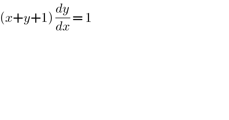 (x+y+1) (dy/dx) = 1   