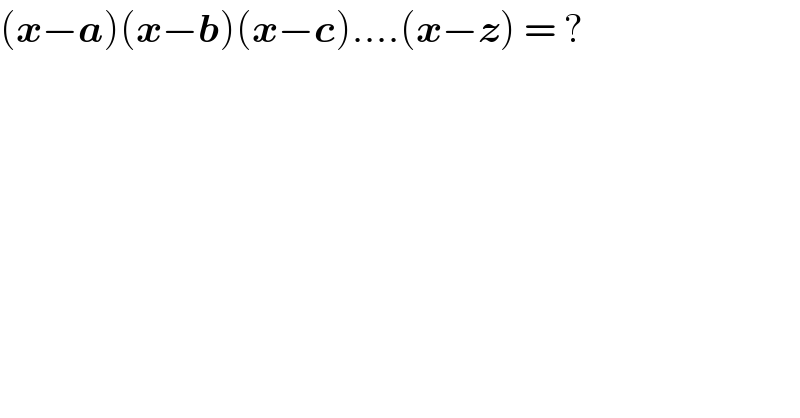 (x−a)(x−b)(x−c)....(x−z) = ?  