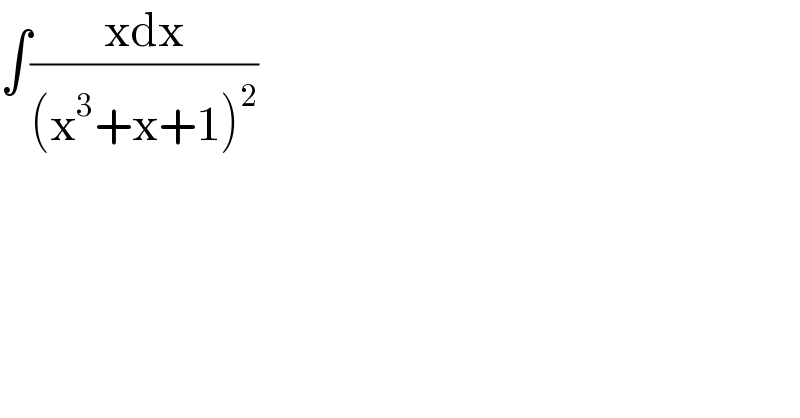 ∫((xdx)/((x^3 +x+1)^2 ))  
