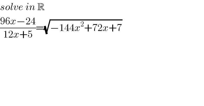 solve in R  ((96x−24)/(12x+5))=(√(−144x^2 +72x+7))  