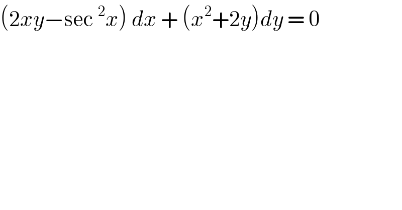 (2xy−sec ^2 x) dx + (x^2 +2y)dy = 0  