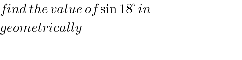 find the value of sin 18° in  geometrically  