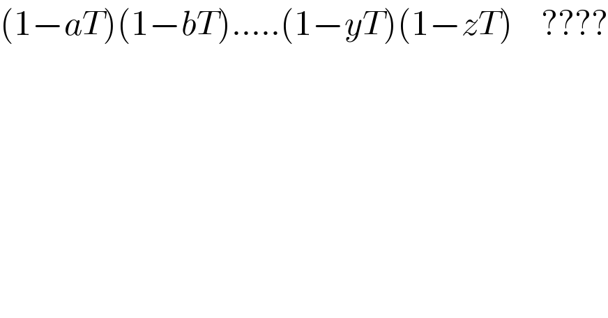 (1−aT)(1−bT).....(1−yT)(1−zT)    ????  