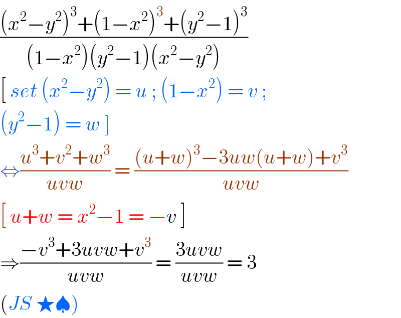 (((x^2 −y^2 )^3 +(1−x^2 )^3 +(y^2 −1)^3 )/((1−x^2 )(y^2 −1)(x^2 −y^2 )))  [ set (x^2 −y^2 ) = u ; (1−x^2 ) = v ;  (y^2 −1) = w ]   ⇔((u^3 +v^2 +w^3 )/(uvw)) = (((u+w)^3 −3uw(u+w)+v^3 )/(uvw))  [ u+w = x^2 −1 = −v ]  ⇒((−v^3 +3uvw+v^3 )/(uvw)) = ((3uvw)/(uvw)) = 3  (JS ★♠)  