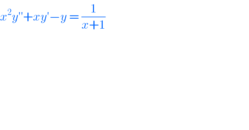 x^2 y′′+xy′−y = (1/(x+1))   