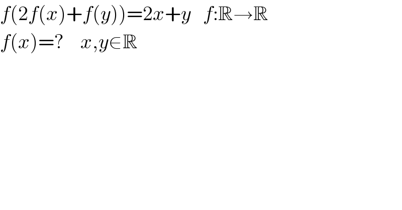 f(2f(x)+f(y))=2x+y   f:R→R  f(x)=?    x,y∈R    