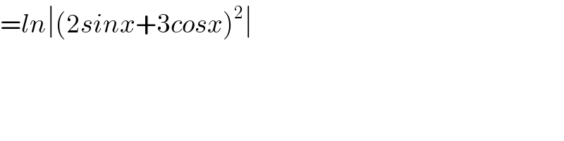 =ln∣(2sinx+3cosx)^2 ∣    