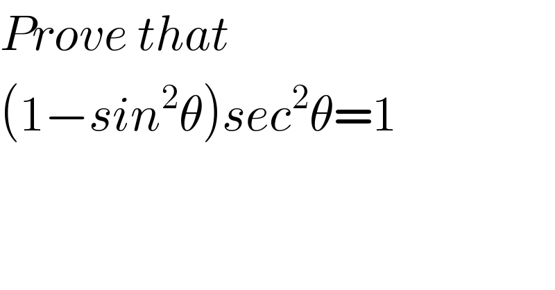 Prove that  (1−sin^2 θ)sec^2 θ=1  