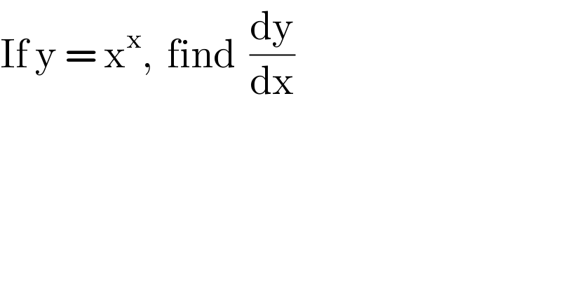 If y = x^x ,  find  (dy/dx)  