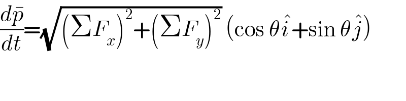 (dp^� /dt)=(√((ΣF_x )^2 +(ΣF_y )^2 )) (cos θi^� +sin θj^� )  