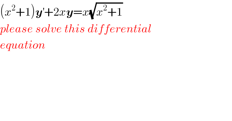 (x^2 +1)y^′ +2xy=x(√(x^2 +1))  please solve this differential  equation  