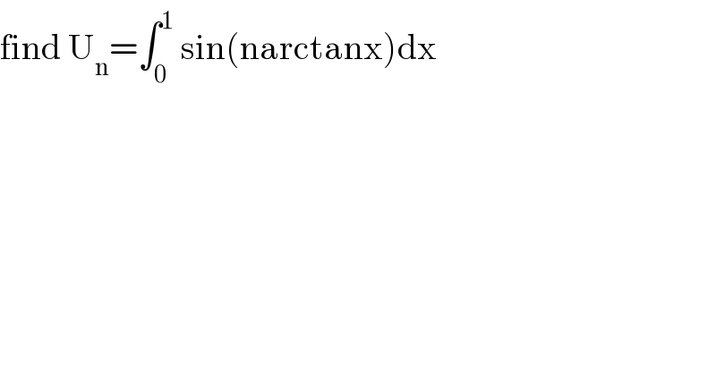 find U_n =∫_0 ^1  sin(narctanx)dx  