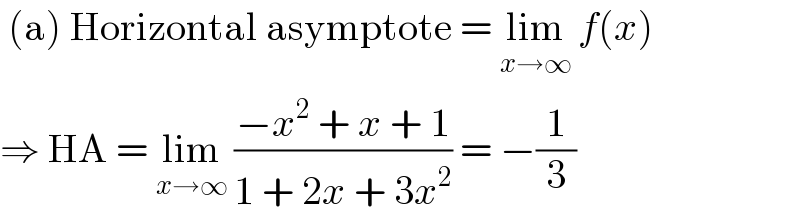  (a) Horizontal asymptote = lim_(x→∞)  f(x)  ⇒ HA = lim_(x→∞)  ((−x^2  + x + 1)/(1 + 2x + 3x^2 )) = −(1/3)  