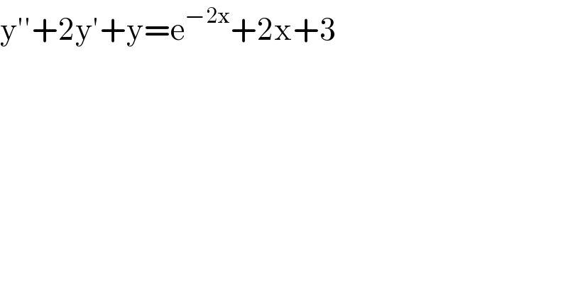 y′′+2y′+y=e^(−2x) +2x+3  