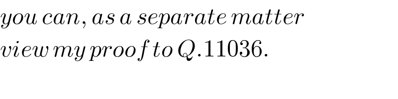 you can, as a separate matter  view my proof to Q.11036.  