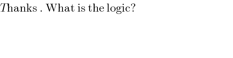 Thanks . What is the logic?  